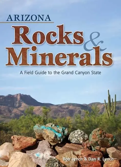 Arizona Rocks & Minerals: A Field Guide To The Grand Canyon State Book 1