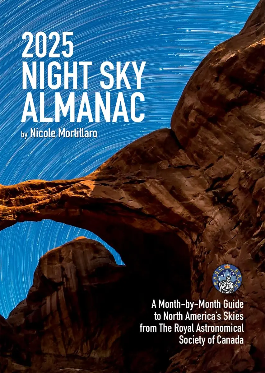 2025 Night Sky Almanac: A Month-By-Month Guide To North America's Skies From The Royal Astronomical Society Of Canada Book 1