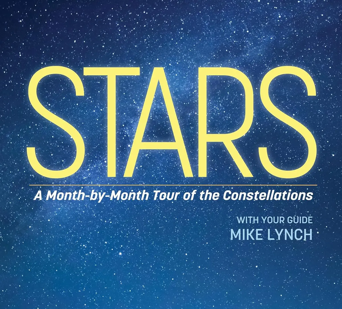 Stars: A Month-By-Month Tour Of The Constellations Book By Mike Lynch 1