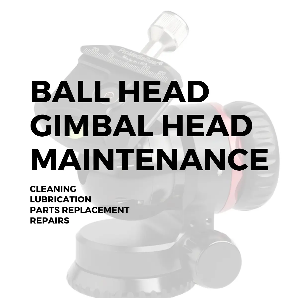 Ball Head And Gimbal Head Maintenance | Free Shipping In The Usa 1